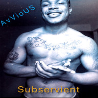 AvVioUS - Subservient