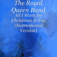 The Royal Queen Band - All I Want for Christmas Is You (Instrumental Version)