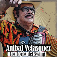 Anibal Velasquez - Anibal Velásquez y los Locos del Swing