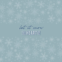 The Heart Of - Let It Snow