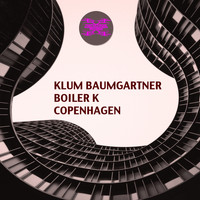 Klum Baumgartner, Boiler K - Copenhagen