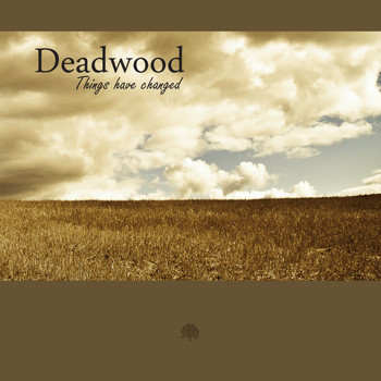 Deadwood - Things Have Changed