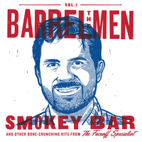 The Barrelmen - Vol. 1- Smokey Bar & Other Bone-Crunching Hits from the Face-off Specialist