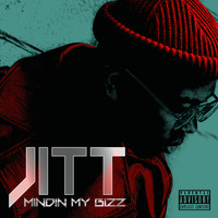 Jitt - Mindin My Bizz (Explicit)
