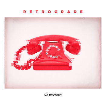 Retrograde - Oh Brother