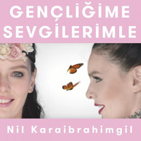Nil Karaibrahimgil - Gençliğime Sevgilerimle (Kelebeğin Hayat Sırları)