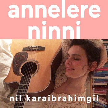 Nil Karaibrahimgil - Annelere Ninni