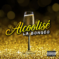La bongeo - Alcoolisé (Explicit)
