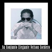 Nelson Cordero - Su Conjunto Elegante