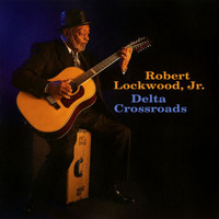 Robert Lockwood, Jr. - Delta Crossroads
