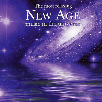 Various Artists - The Most Relaxing New Age Music In The Universe
