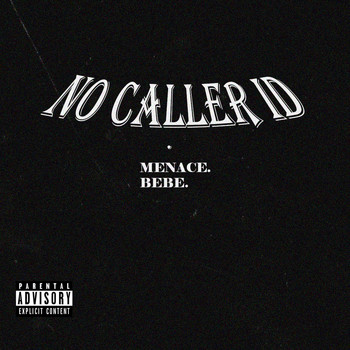 Menace (feat. Bebe) - No Caller Id (Explicit)