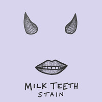 Milk Teeth - Stain (Explicit)