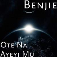 Benjie - Ote Na Ayeyi Mu