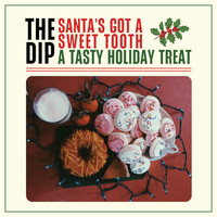 The Dip - Santa's Got a Sweet Tooth