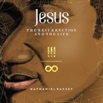 Jesus The Resurrection the Li Nathaniel Bassey MP3