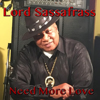 Lord Sassafrass - Need More Love