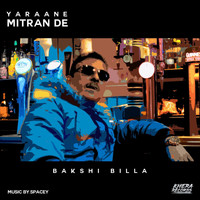 Bakshi Billa - Yaraane Mitran De (feat. Spacey)