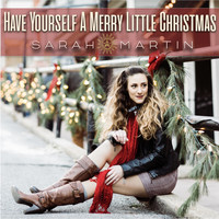 Sarah Martin - Have Yourself a Merry Little Christmas
