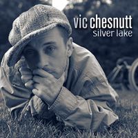 Vic Chesnutt - Silver Lake (Deluxe Edition)