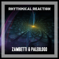 Zambetti & Paleologo - Rhythmical Reaction