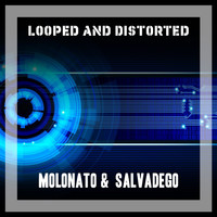 Molonato & Salvadego - Looped and Distorted