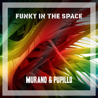 Murano & Pupillo - Funky in the Space