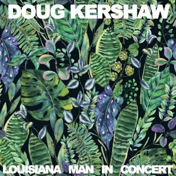 Doug Kershaw - Louisiana Man: In Concert