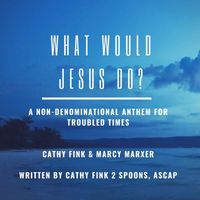 Cathy Fink & Marcy Marxer - What Would Jesus Do?