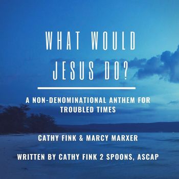 Cathy Fink & Marcy Marxer - What Would Jesus Do?