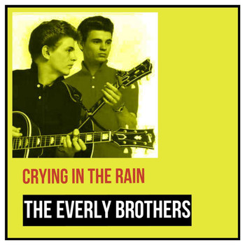 The Everly Brothers - Crying in the Rain
