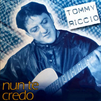 Tommy Riccio - Nun te credo