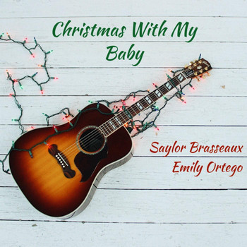 Emily Ortego & Saylor Brasseaux - Christmas with My Baby