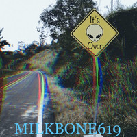 Milkbone619 - It’s Over (Explicit)
