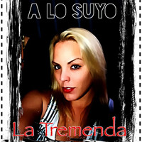 La Tremenda - A Lo Suyo