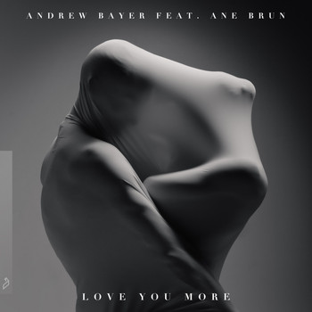 Andrew Bayer feat. Ane Brun - Love You More