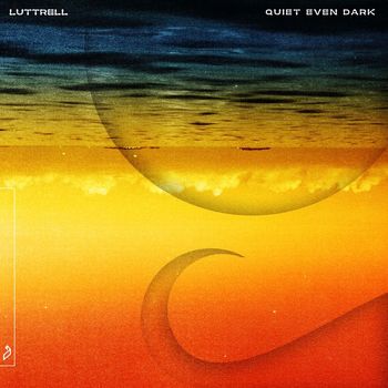 Luttrell - Quiet Even Dark