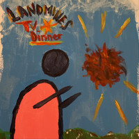 TV Dinner - Landmines (Explicit)
