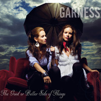 Garness - The Good or Better Side of Things