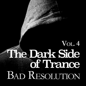 Various Artists - The Dark Side of Trance - Bad Resolution, Vol. 4