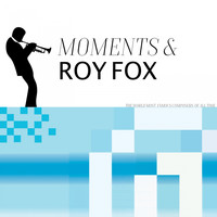 Roy Fox & His Band - Moments & Roy Fox