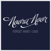 Noora Noor - Forget What I Said (Single)