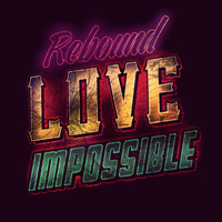 Rebound - Love Impossible