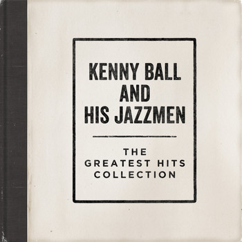 Kenny Ball And His Jazzmen - The Greatest Hits Collection