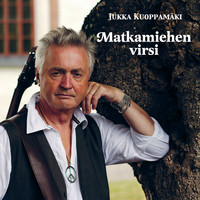 Jukka Kuoppamäki - Matkamiehen Virsi