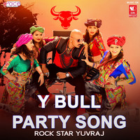 Yuvraj - Y Bull Party Song