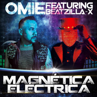 Omie - Magnetica Electrica (feat. Beatzilla-X)