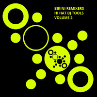 Bikini Remixers - Hi Hat DJ Tools, Vol. 2