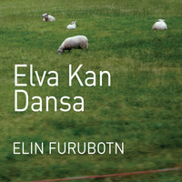 Elin Furubotn - Elva Kan Danse