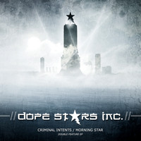 Dope Stars Inc. - Criminal Intents / Morning Star